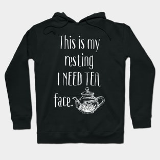 This Is My Resting I Need Tea Face Hoodie